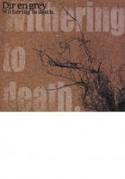 Dir en grey : Withering to death (CD)